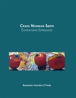 Artist's Catalog: "Craig Norman Smith: Contemporary Expressionist", 2012, Rosemary Veronica O'Toole